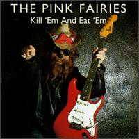 The Pink Fairies : Kill'Em and Eat'Em